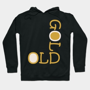 old is gold Hoodie